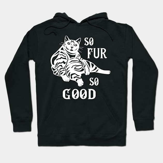 So Fur So Good Cat Hoodie by evisionarts